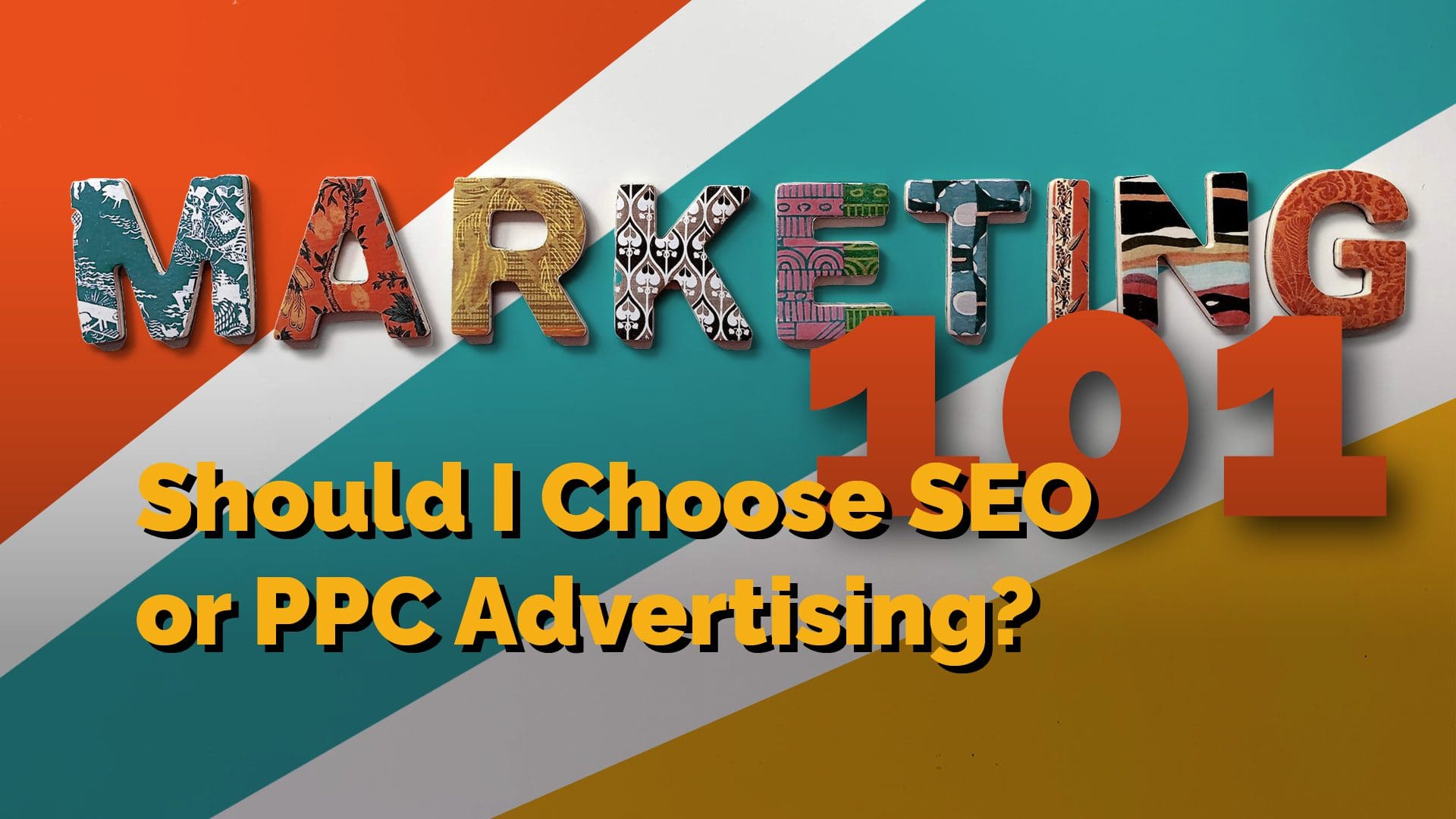 Marketing 101: Should I Choose SEO or PPC Advertising?