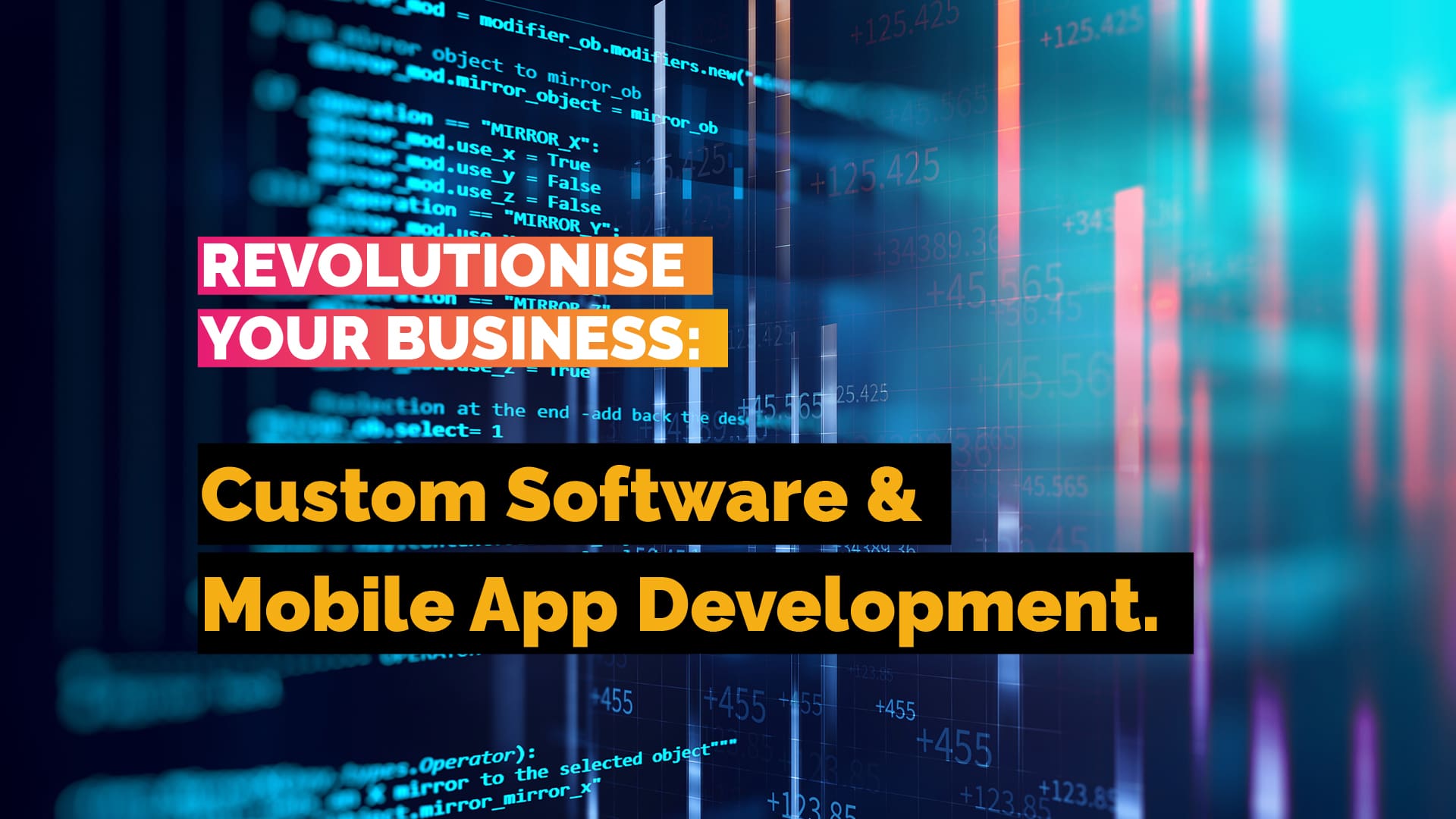 Revolutionise Your Business with Custom Software and Mobile App Development