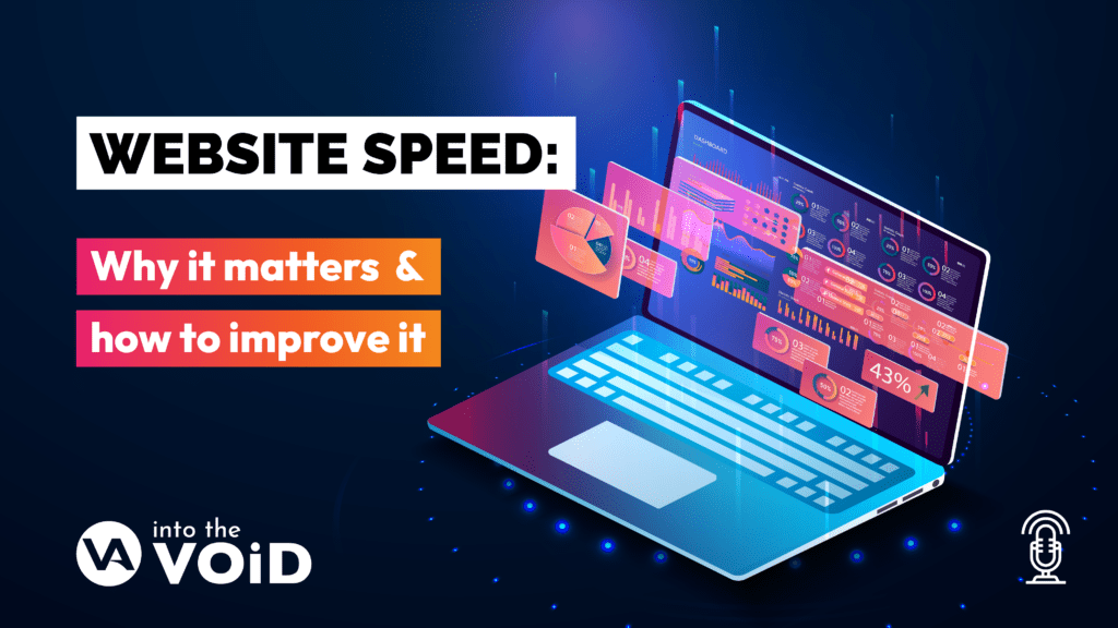 Website SPEED!... and Why it Matters | Into the VOiD Podcast: Episode 2